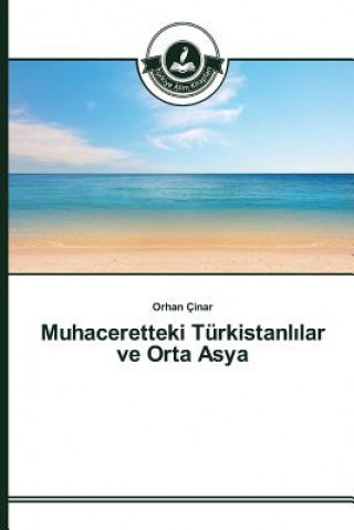 Carte Muhaceretteki Turkistanl&#305;lar ve Orta Asya Cinar Orhan