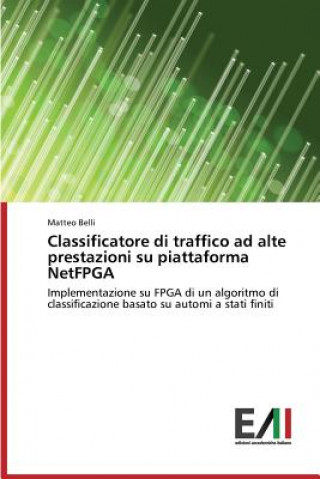 Könyv Classificatore di traffico ad alte prestazioni su piattaforma NetFPGA Belli Matteo