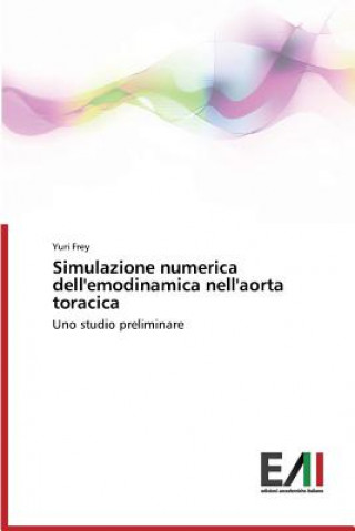 Kniha Simulazione numerica dell'emodinamica nell'aorta toracica Frey Yuri