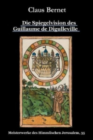 Книга Die Spiegelvision des Guillaume de Déguileville Claus Bernet