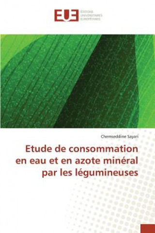 Könyv Etude de Consommation En Eau Et En Azote Mineral Par Les Legumineuses Sayari-C