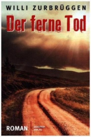 Könyv Der ferne Tod Willi Zurbrüggen