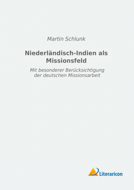 Carte Niederländisch-Indien als Missionsfeld Martin Schlunk