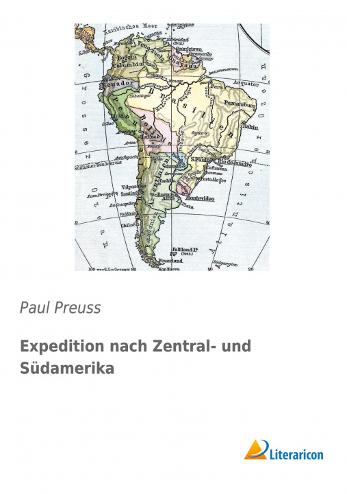 Książka Expedition nach Zentral- und Südamerika Paul Preuss