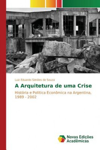 Kniha Arquitetura de uma Crise Simoes De Souza Luiz Eduardo