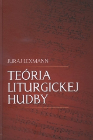 Carte Teória liturgickej hudby Juraj Lexmann