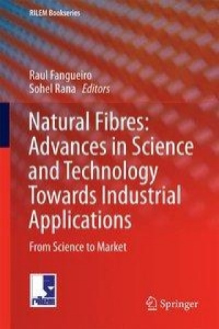 Könyv Natural Fibres: Advances in Science and Technology Towards Industrial Applications Raul Fangueiro