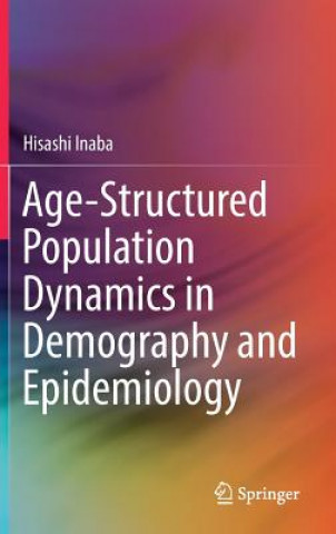 Könyv Age-Structured Population Dynamics in Demography and Epidemiology Hisashi Inaba