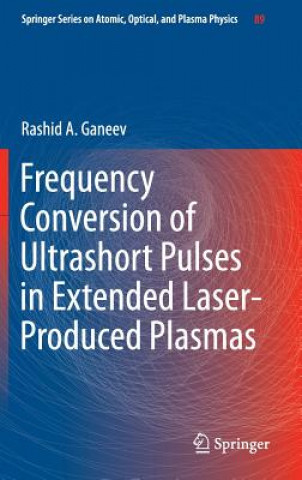 Kniha Frequency Conversion of Ultrashort Pulses in Extended Laser-Produced Plasmas Rashid Ganeev