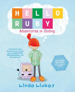 Kniha Hello Ruby: Adventures in Coding LINDA LIUKAS