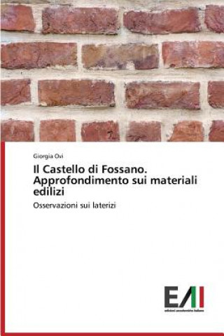 Книга Castello di Fossano. Approfondimento sui materiali edilizi Ovi Giorgia