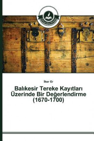 Kniha Bal&#305;kesir Tereke Kay&#305;tlar&#305; UEzerinde Bir De&#287;erlendirme (1670-1700) Er