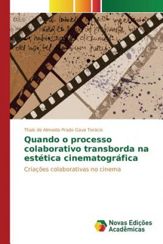 Kniha Quando o processo colaborativo transborda na estetica cinematografica De Almeida Prado Gava Toracio Thais