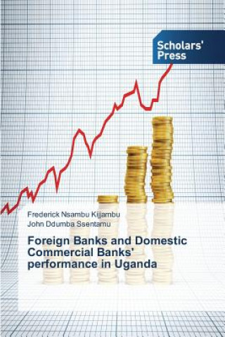Carte Foreign Banks and Domestic Commercial Banks' performance in Uganda Nsambu Kijjambu Frederick