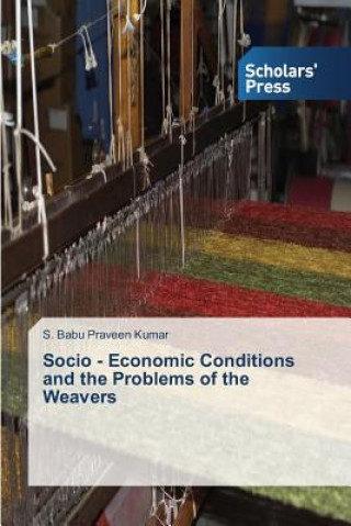 Carte Socio - Economic Conditions and the Problems of the Weavers Praveen Kumar S Babu