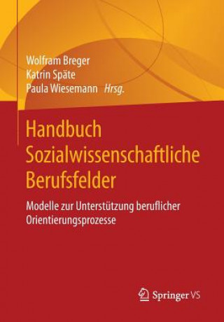 Könyv Handbuch Sozialwissenschaftliche Berufsfelder Wolfram Breger