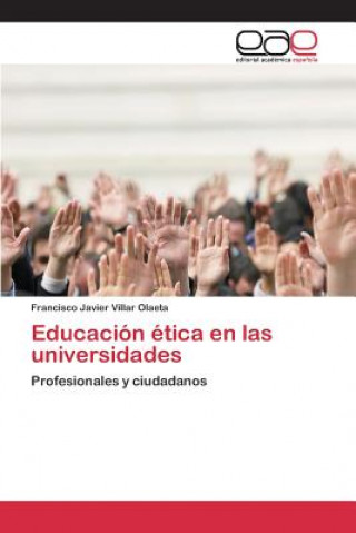 Kniha Educacion etica en las universidades Villar Olaeta Francisco Javier