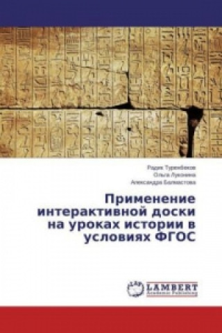 Könyv Primenenie interaktivnoj doski na urokah istorii v usloviyah FGOS Radik Turenbekov