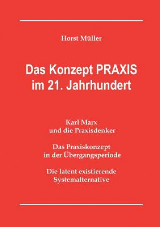 Könyv Konzept PRAXIS im 21. Jahrhundert Horst Muller
