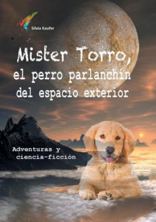 Kniha Mister Torro, el perro parlanchin del espacio exterior Silvia Kaufer