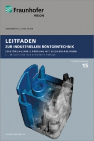 Könyv Leitfaden zur industriellen Röntgentechnik. Erlangen Fraunhofer-Allianz Vision