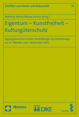 Livre Eigentum - Kunstfreiheit - Kulturgüterschutz Matthias Weller