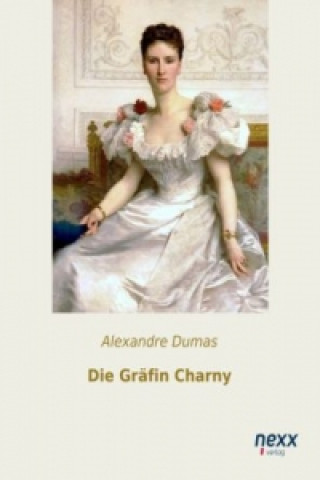 Könyv Die Gräfin Charny Alexandre Dumas