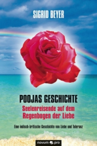 Kniha Poojas Geschichte - Seelenreisende auf dem Regenbogen der Liebe Sigrid Beyer