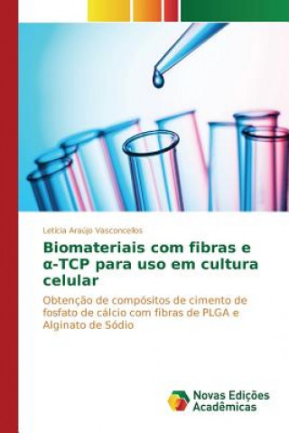 Książka Biomateriais com fibras e &#945;-TCP para uso em cultura celular Letícia Araújo Vasconcellos