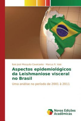 Kniha Aspectos epidemiologicos da Leishmaniose visceral no Brasil Cavalcante Italo Jose Mesquita