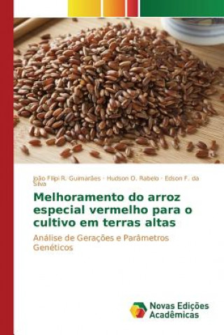 Könyv Melhoramento do arroz especial vermelho para o cultivo em terras altas R Guimaraes Joao Filipi
