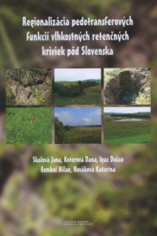 Knjiga Regionalizácia pedotransferových funkcií vlhkostných retenčných kriviek pôd Slovenska Jana Skalová