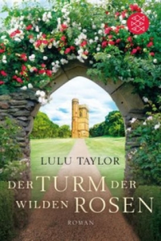 Kniha Der Turm der wilden Rosen Lulu Taylor