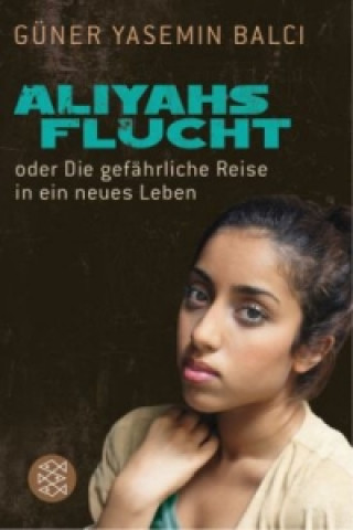 Könyv Aliyahs Flucht Güner Balci