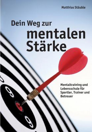 Книга Dein Weg zur mentalen Starke Matthias Stauble