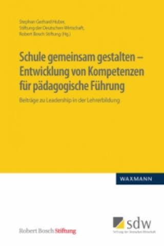 Carte Schule gemeinsam gestalten - Entwicklung von Kompetenzen fur padagogische Fuhrung Stephan Gerhard Huber