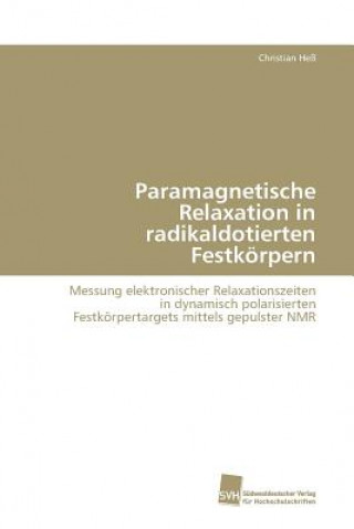 Kniha Paramagnetische Relaxation in radikaldotierten Festkoerpern Hess Christian