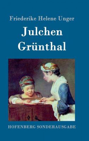 Könyv Julchen Grunthal Friederike Helene Unger
