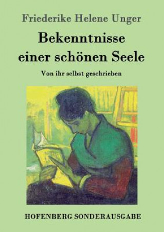 Kniha Bekenntnisse einer schoenen Seele Friederike Helene Unger