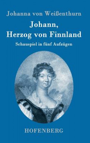 Kniha Johann, Herzog von Finnland Johanna Von Weissenthurn