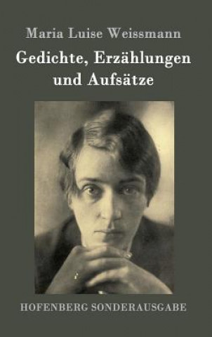 Knjiga Gedichte, Erzahlungen und Aufsatze Maria Luise Weissmann