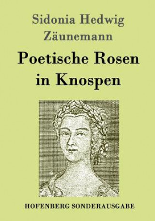 Kniha Poetische Rosen in Knospen Sidonia Hedwig Zaunemann