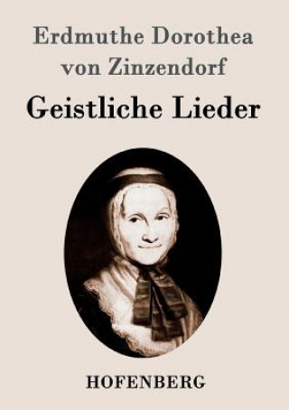 Kniha Geistliche Lieder Erdmuthe Dorothea Von Zinzendorf