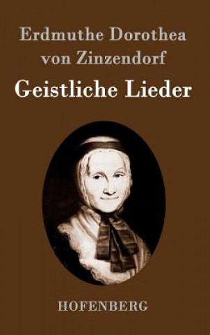 Kniha Geistliche Lieder Erdmuthe Dorothea Von Zinzendorf