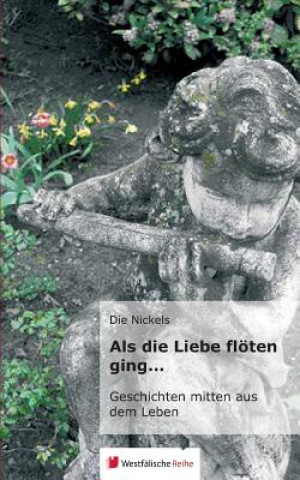 Könyv ALS Die Liebe Fl ten Ging... Die Nickels