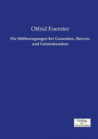 Könyv Mitbewegungen bei Gesunden, Nerven- und Geisteskranken Otfrid Foerster