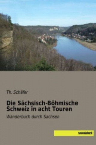Kniha Die Sächsisch-Böhmische Schweiz in acht Touren Th. Schäfer