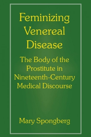Könyv Feminizing Venereal Disease Mary Spongberg