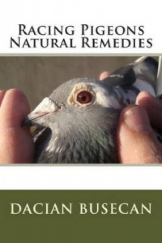 Kniha Racing Pigeons Natural Remedies Dacian Busecan