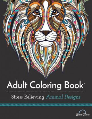 Könyv Adult Coloring Book: Stress Relieving Animal Designs Adult Coloring Book Artists